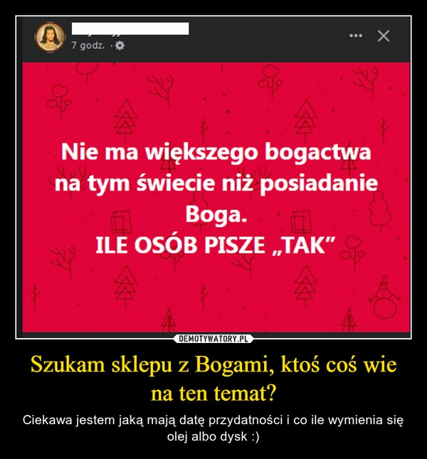 
    Szukam sklepu z Bogami, ktoś coś wie na ten temat?