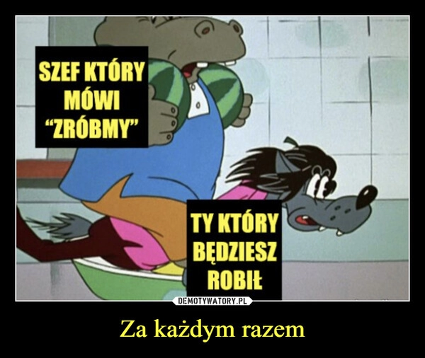 
    Za każdym razem