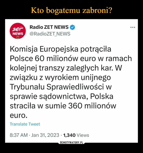 
    Kto bogatemu zabroni?