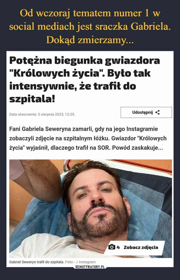 
    Od wczoraj tematem numer 1 w social mediach jest sraczka Gabriela. Dokąd zmierzamy...