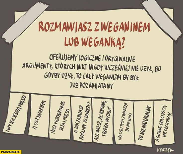 
    Rozmawiasz z weganinem lub weganka argumenty których nikt nigdy wcześniej nie użył