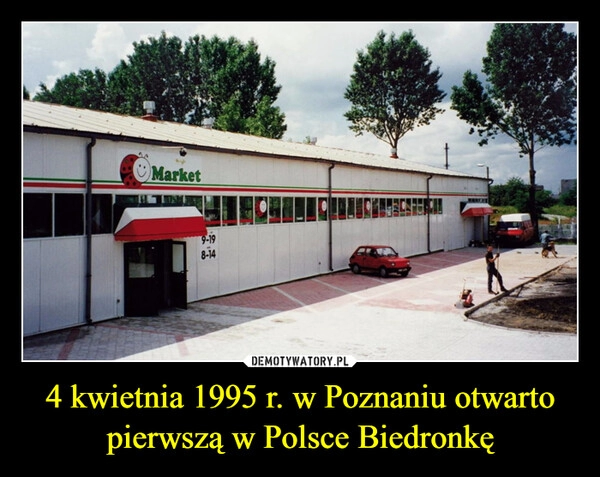 
    4 kwietnia 1995 r. w Poznaniu otwarto pierwszą w Polsce Biedronkę