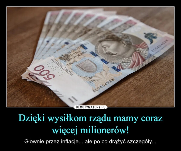 
    Dzięki wysiłkom rządu mamy coraz więcej milionerów!