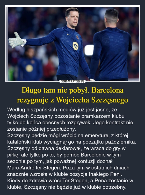 
    Długo tam nie pobył. Barcelona rezygnuje z Wojciecha Szczęsnego