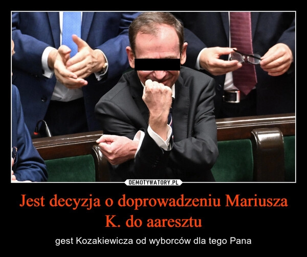 
    Jest decyzja o doprowadzeniu Mariusza K. do aaresztu