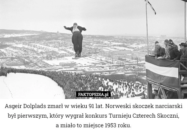 
    Asgeir Dolplads zmarł w wieku 91 lat. Norweski skoczek narciarski był pierwszym,