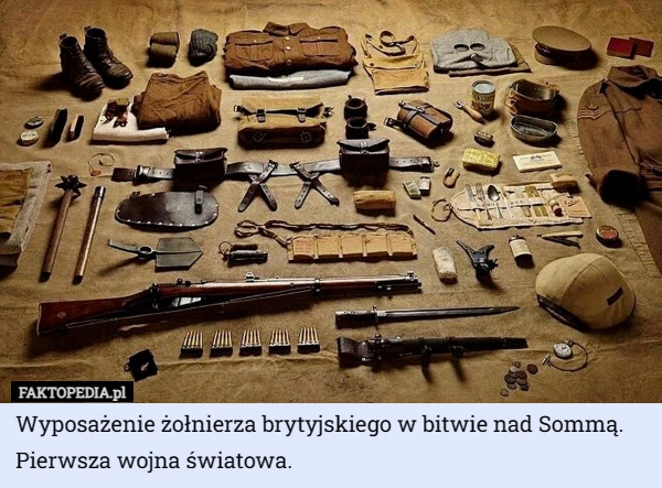 
    Wyposażenie żołnierza brytyjskiego w bitwie nad Sommą. Pierwsza wojna światowa.