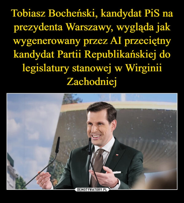 
    Tobiasz Bocheński, kandydat PiS na prezydenta Warszawy, wygląda jak wygenerowany przez AI przeciętny kandydat Partii Republikańskiej do legislatury stanowej w Wirginii Zachodniej