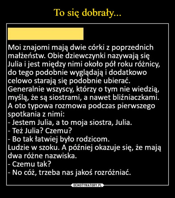 
    To się dobrały...