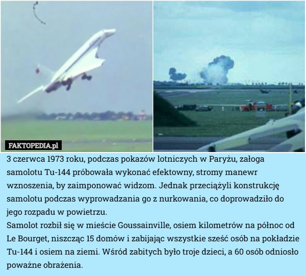 
    3 czerwca 1973 roku, podczas pokazów lotniczych w Paryżu, załoga samolotu