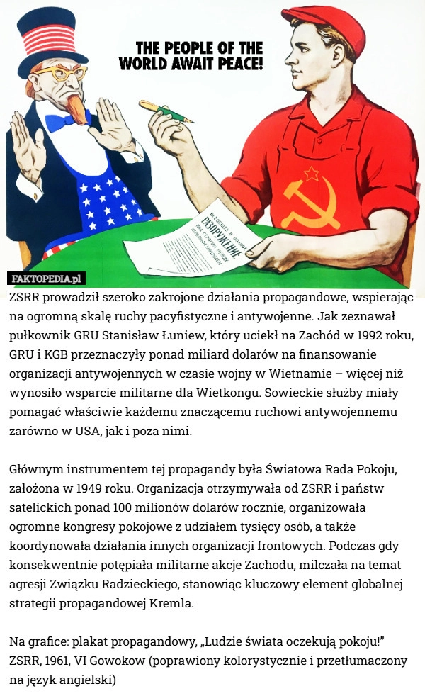 
    ZSRR prowadził szeroko zakrojone działania propagandowe, wspierając na ogromną