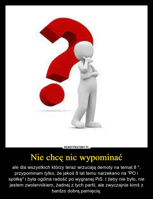 
    Nie chcę nic wypominać