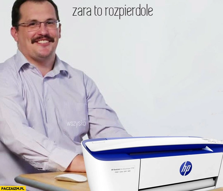 
    Drukarka HP zaraz to rozpierdzielę