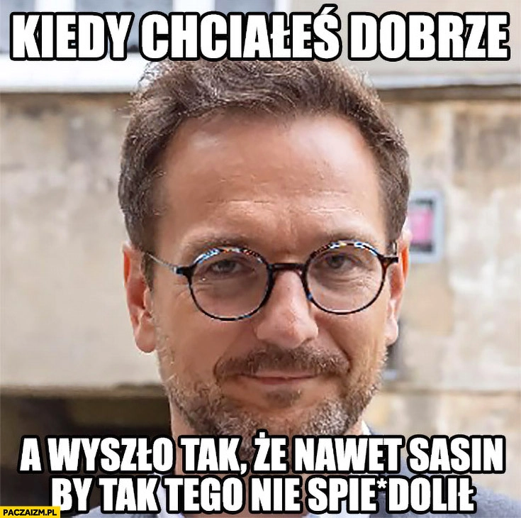 
    Waldemar Buda kiedy chciałeś dobrze a wyszło tak, że nawet Sasin by tak tego nie spierdzielił