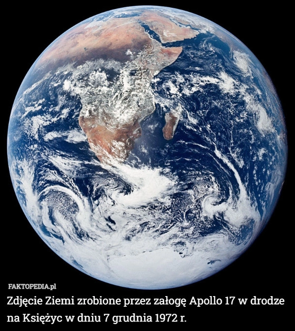 
    
			Zdjęcie Ziemi zrobione przez załogę Apollo 17 w drodze na Księżyc w dniu					