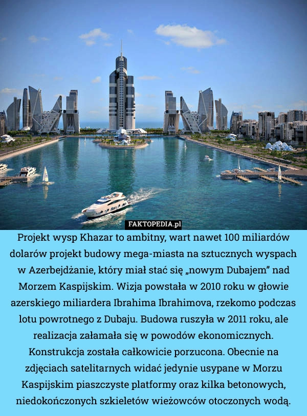 
    Projekt wysp Khazar to ambitny, wart nawet 100 miliardów dolarów projekt