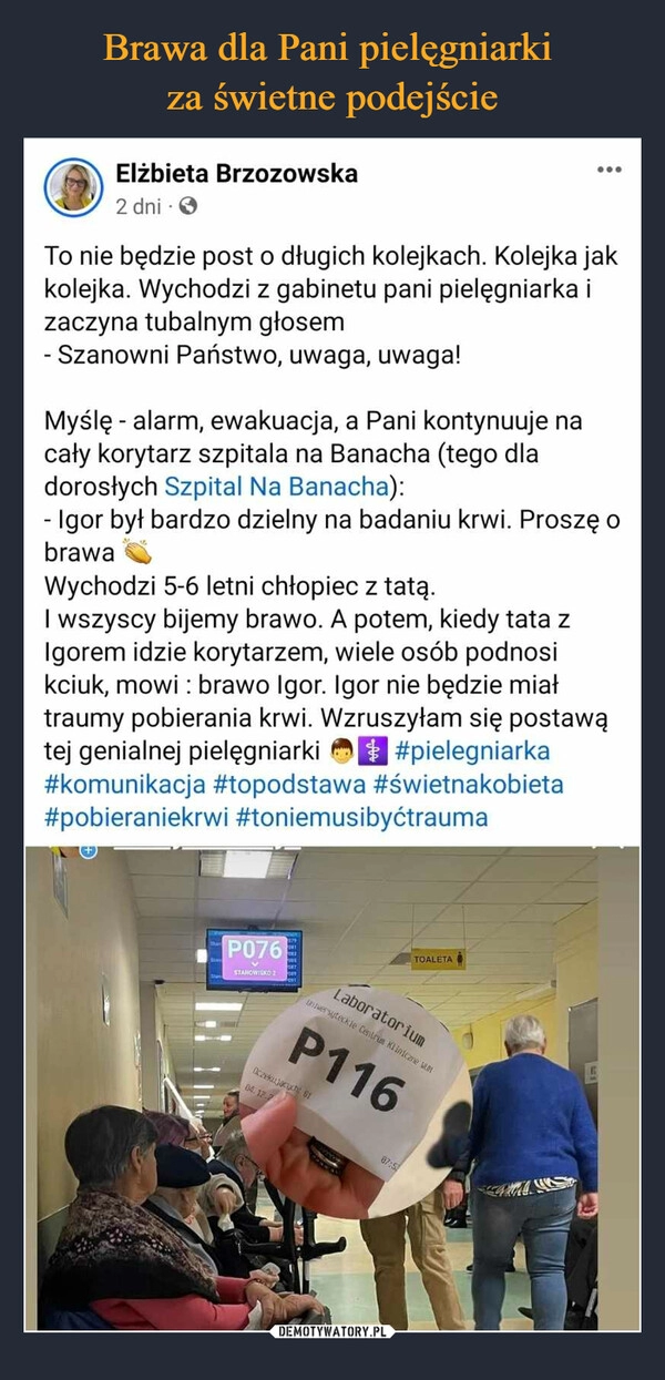 
    Brawa dla Pani pielęgniarki 
za świetne podejście