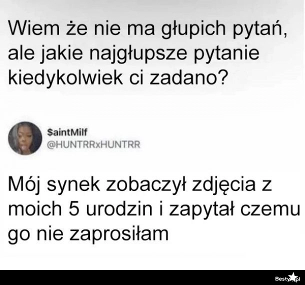 
    Najgłupsze pytanie 