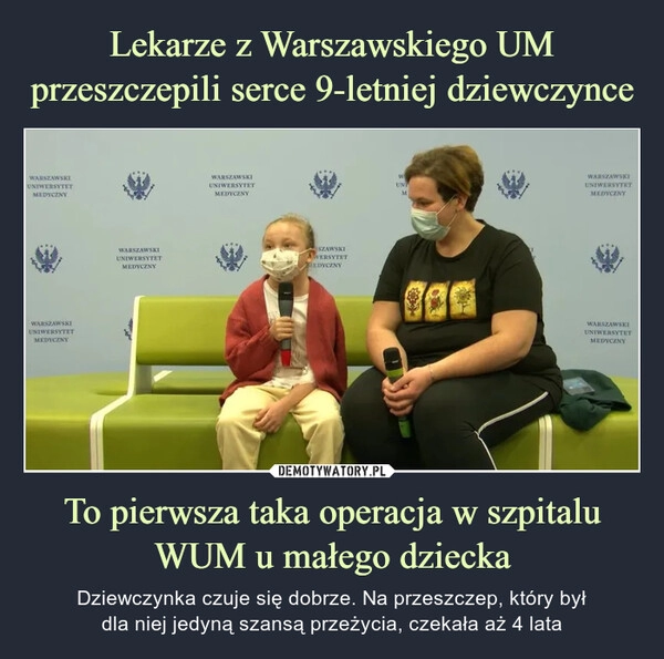 
    Lekarze z Warszawskiego UM przeszczepili serce 9-letniej dziewczynce To pierwsza taka operacja w szpitalu WUM u małego dziecka 