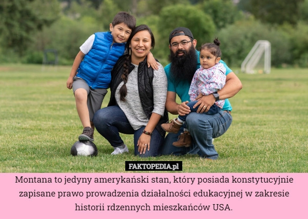 
    Montana to jedyny amerykański stan, który posiada konstytucyjnie zapisane