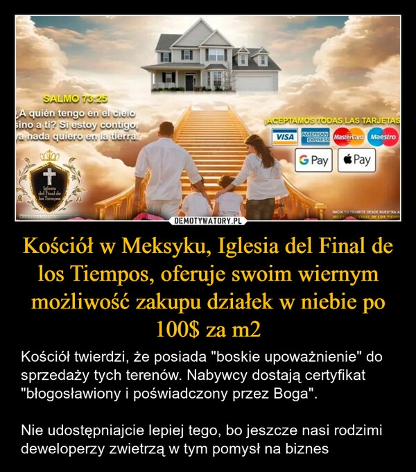 
    Kościół w Meksyku, Iglesia del Final de los Tiempos, oferuje swoim wiernym możliwość zakupu działek w niebie po 100$ za m2