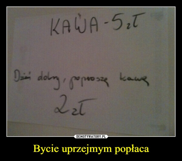 
    Bycie uprzejmym popłaca