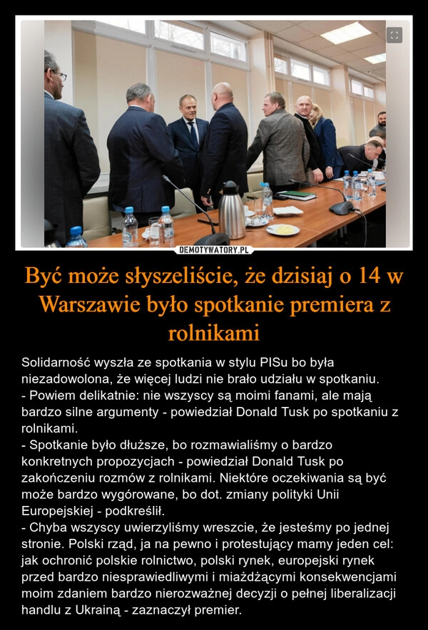 
    Być może słyszeliście, że dzisiaj o 14 w Warszawie było spotkanie premiera z rolnikami