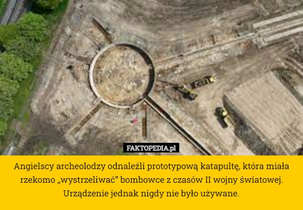 
    Angielscy archeolodzy odnaleźli prototypową katapultę, która miała rzekomo