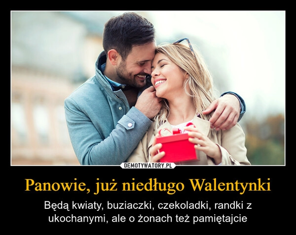 
    Panowie, już niedługo Walentynki