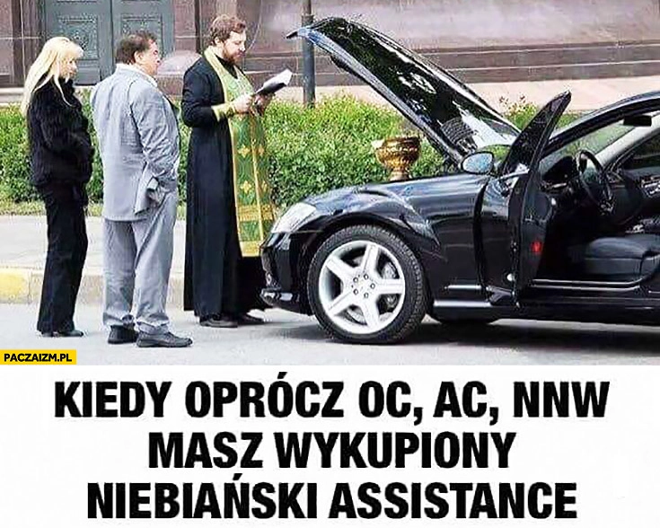 
    Kiedy oprócz ubezpieczenia OC, AC, NNW masz wykupiony niebiański asisstance ksiądz święci auto samochód
