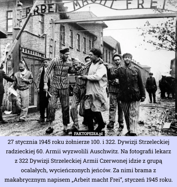 
    27 stycznia 1945 roku żołnierze 100. i 322. Dywizji Strzeleckiej radzieckiej...