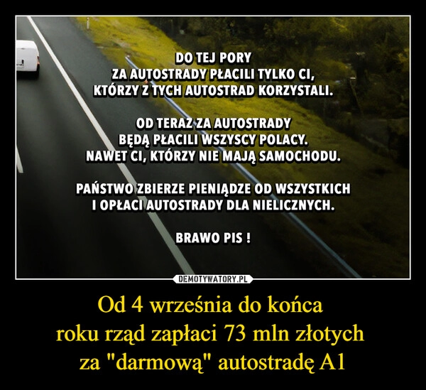 
    Od 4 września do końca 
roku rząd zapłaci 73 mln złotych 
za "darmową" autostradę A1