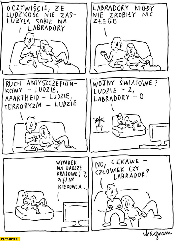 
    Ludzkość nie zasłużyła sobie na labradory komiks