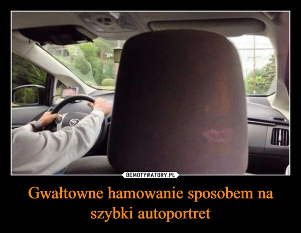 
    Gwałtowne hamowanie sposobem na szybki autoportret