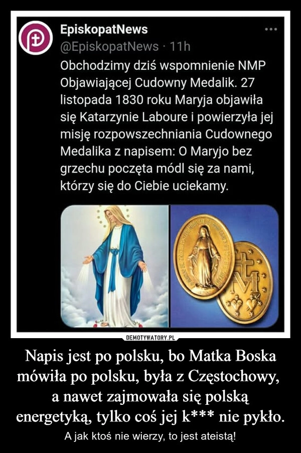 
    Napis jest po polsku, bo Matka Boska mówiła po polsku, była z Częstochowy,  a nawet zajmowała się polską energetyką, tylko coś jej k*** nie pykło.