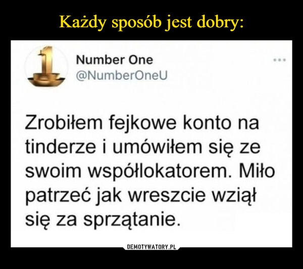 
    Każdy sposób jest dobry: