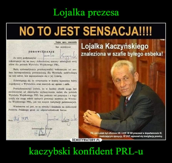 
    Lojalka prezesa kaczybski konfident PRL-u