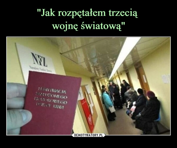 
    "Jak rozpętałem trzecią 
wojnę światową"