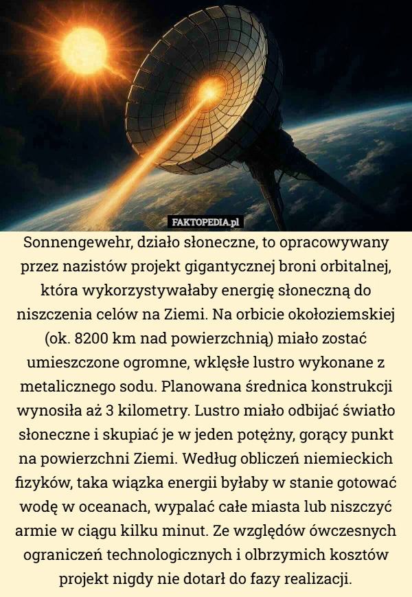 
    Sonnengewehr, działo słoneczne, to opracowywany przez nazistów projekt gigantycznej