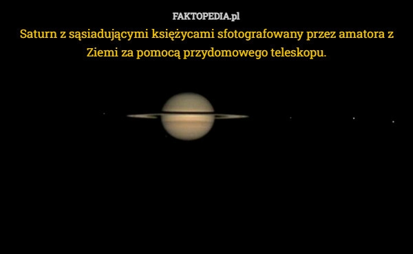 
    Saturn z sąsiadującymi księżycami sfotografowany przez amatora z Ziemi za