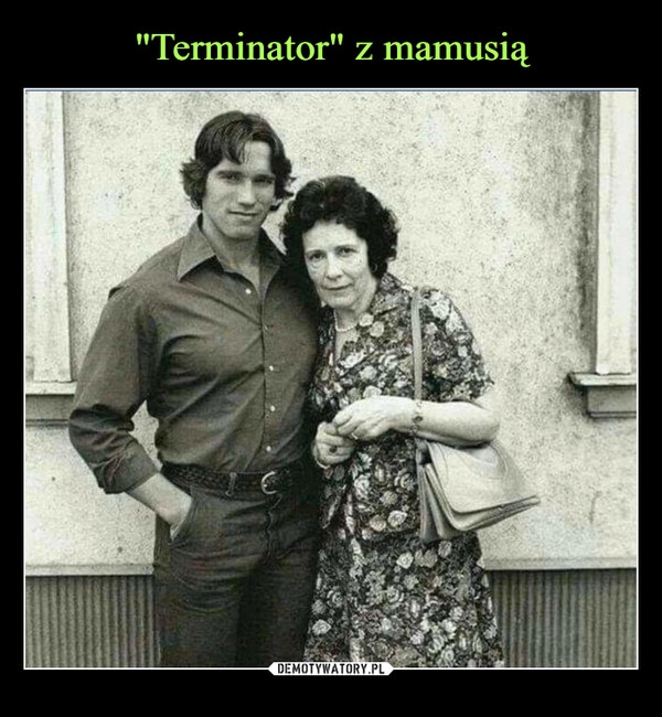 
    "Terminator" z mamusią