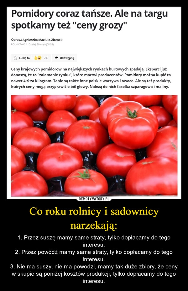 
    Co roku rolnicy i sadownicy narzekają: