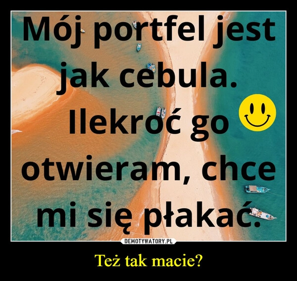 
    Też tak macie?