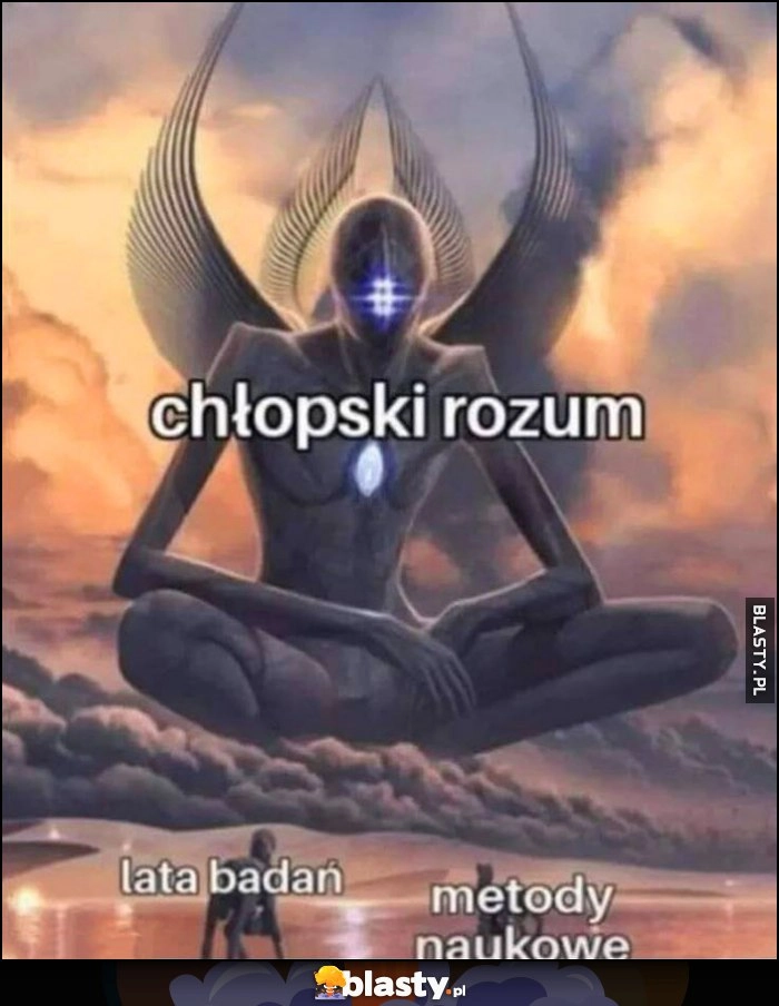 
    Chłopski rozum vs lata badań i metody naukowe