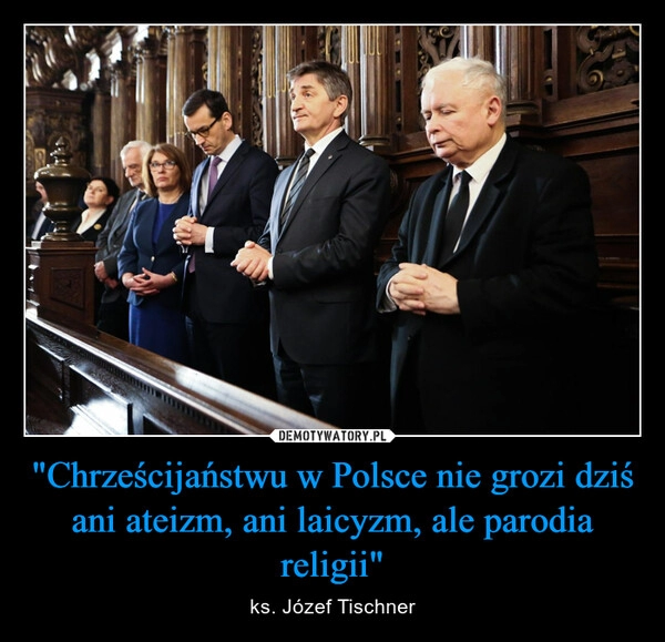 
    "Chrześcijaństwu w Polsce nie grozi dziś ani ateizm, ani laicyzm, ale parodia religii" 