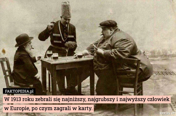 
    W 1913 roku zebrali się najniższy, najgrubszy i najwyższy człowiek w Europie,