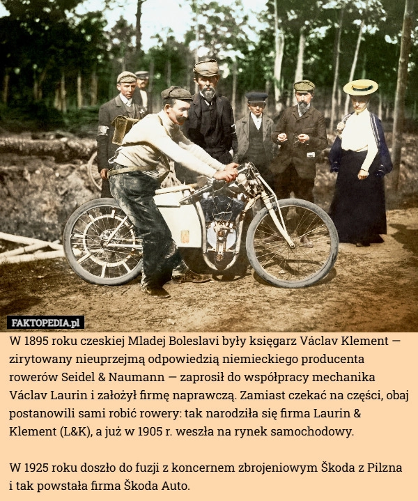 
    W 1895 roku czeskiej Mladej Boleslavi były księgarz Václav Klement — zirytowany