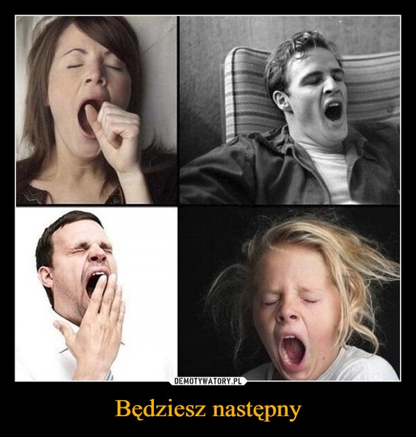 
    Będziesz następny