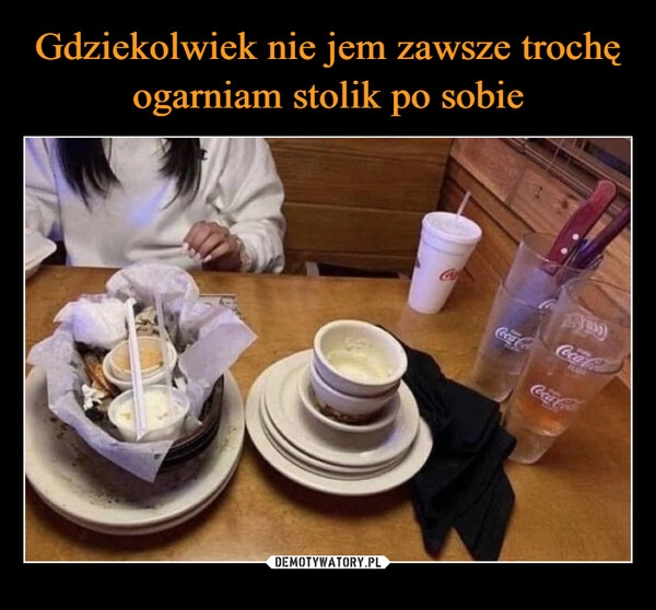 
    Gdziekolwiek nie jem zawsze trochę ogarniam stolik po sobie