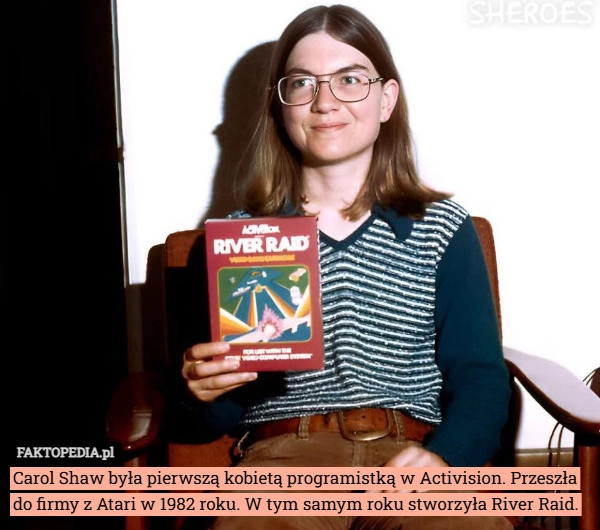 
    Carol Shaw była pierwszą kobietą programistką w Activision. Przeszła do